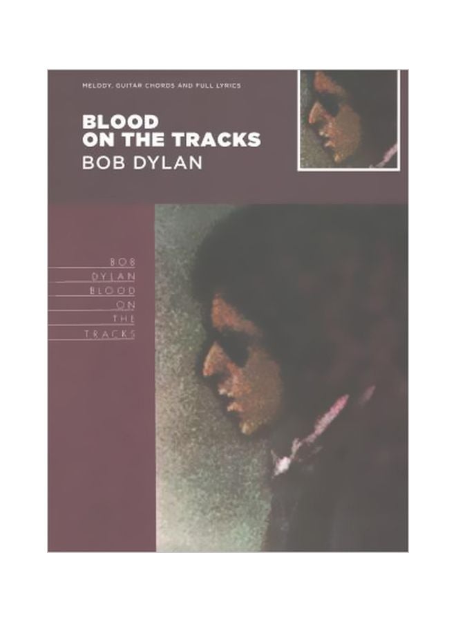 Blood On The Tracks : Melody Guitar Chords And Full Lyrics paperback english - 01 August 2017
