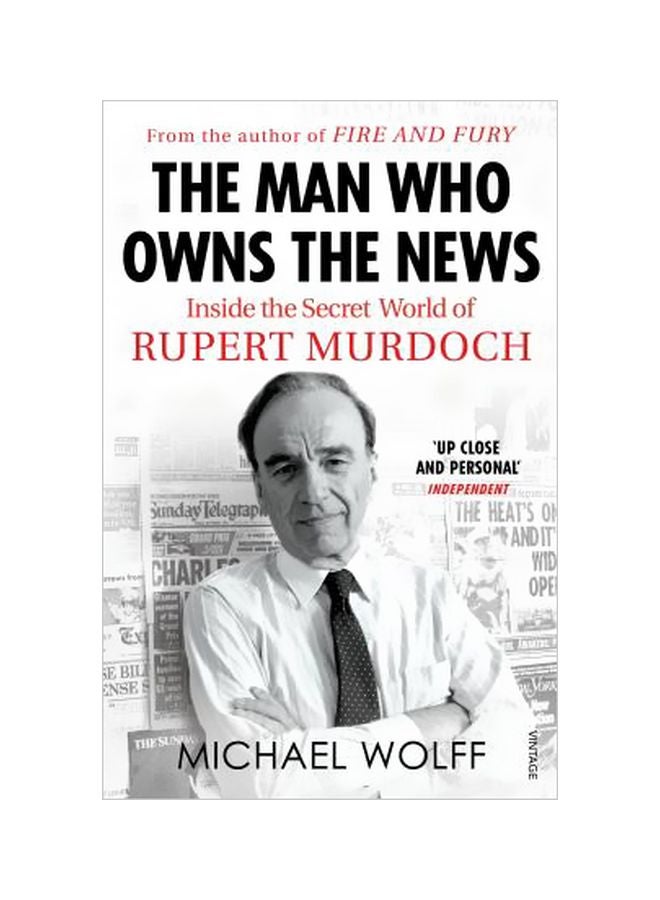 The Man Who Owns The News: Inside The Secret World Of Rupert Murdoch paperback english - 01 March 2018 