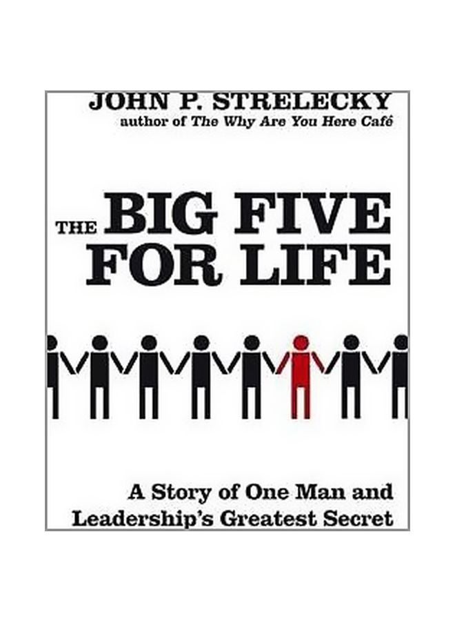 The Big Five For Life : A Story Of One Man And Leadership's Greatest Secret Paperback English by John P. Strelecky - 05 August 2010 