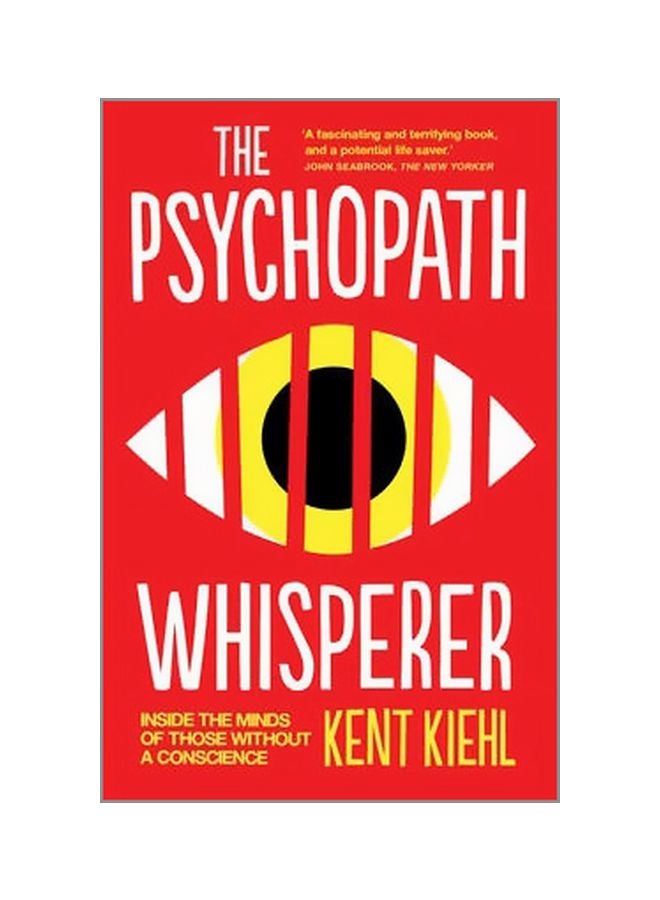 The Psychopath Whisperer: Inside The Minds Of Those Without A Conscience Paperback English by Kent Kiehl - 42110 