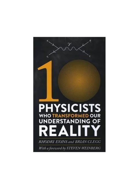 Ten Physicists Who Transformed Our Understanding Of Reality paperback english - 08 December 2015