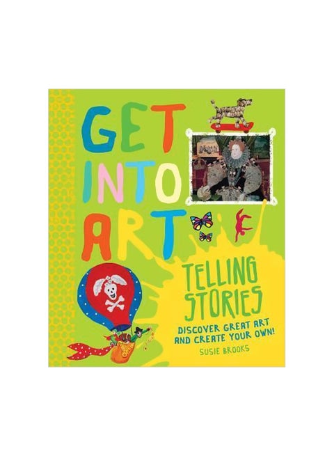 Get Into Art Telling Stories: Discover Great Art And Create Your Own! hardcover english - 10 March 2015
