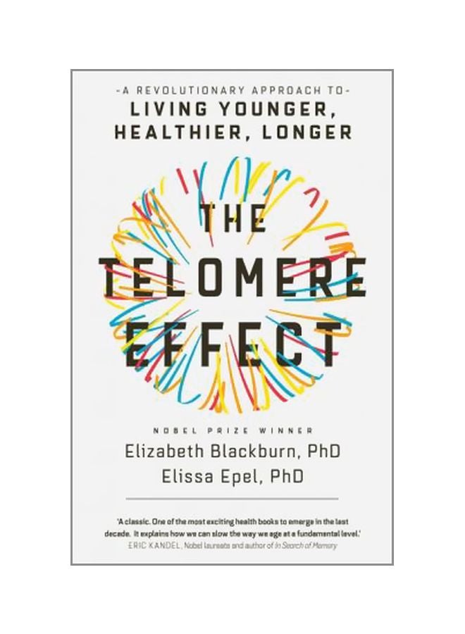The Telomere Effect: A Revolutionary Approach To Living Younger, Healthier, Longer Paperback English by Elizabeth Blackburn - 11 January 2018 