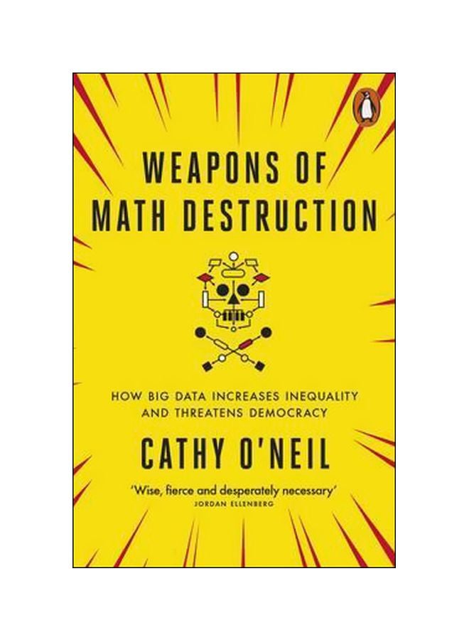 Weapons Of Math Destruction: How Big Data Increases Inequality And Threatens Democracy Paperback English by Cathy O'neil - 06 July 2017 