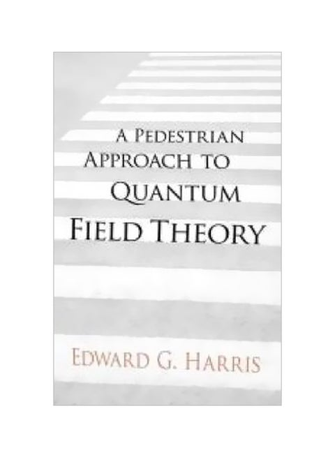 A Pedestrian Approach To Quantum Field Theory Paperback English by Edward Harris - 29 May 2014