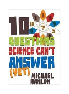 10 Questions Science Can't Answer (Yet) paperback english - 16 February 2010 