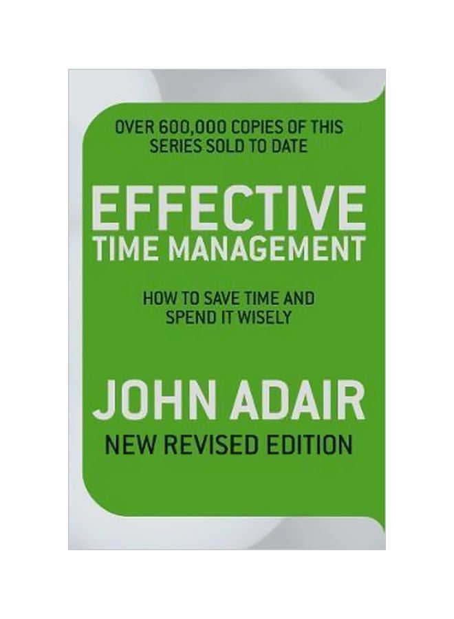 Effective Time Management: How To Save Time And Spend It Wisely paperback english - 04 September 2009
