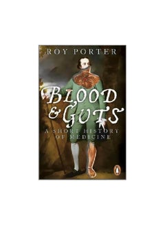 Blood And Guts: A Short History Of Medicine Paperback English by Roy Porter - 39259 