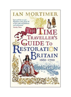 The Time Traveller's Guide To Restoration Britain paperback english - 11 May 2018 