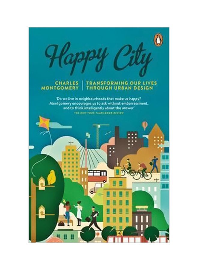 Happy City: Transforming Our Lives Through Urban Design Paperback English by Charles Montgomery - 42060 