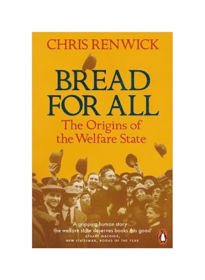 Bread For All: The Origins Of The Welfare State Paperback English by Chris Renwick - 02 August 2018 
