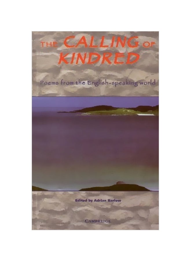 Cambridge School Anthologies: The Calling Of Kindred: Poems From The English Speaking World Paperback English by Adrian Barlow - 26 May 1995 