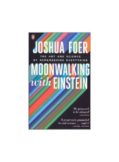 Moonwalking With Einstein: The Art And Science Of Remembering Everything Paperback English by Joshua Foer - 40941 
