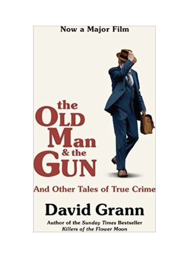 The Old Man And The Gun: And Other Tales Of True Crime paperback english - 07 December 2018