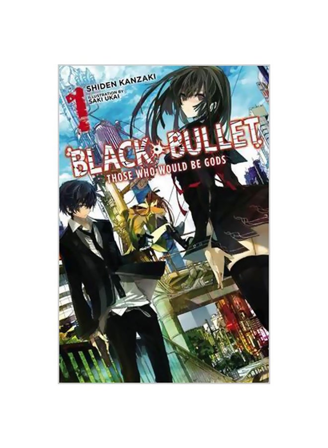 Black Bullet, Vol. 1: Those Who Would Be Gods paperback english - 18 August 2015 