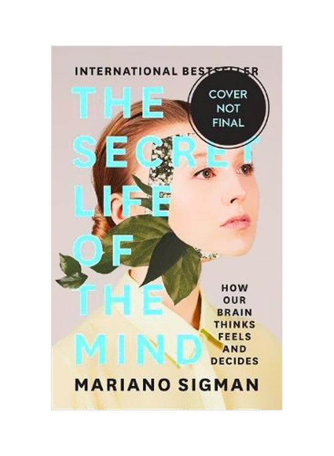 The Secret Life Of The Mind: How Our Brain Thinks, Feels And Decides Paperback English by Mariano Sigman - 43265 