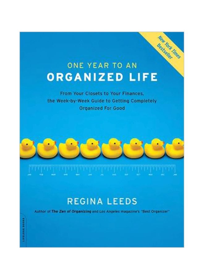 One Year To An Organized Life: From Your Closets To Your Finances, The Week-By-Week Guide To Getting Completely Organized For Good paperback english - 01 January 2008 