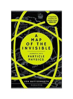 A Map Of The Invisible: Journeys Into Particle Physics paperback english - 06 September 2018 
