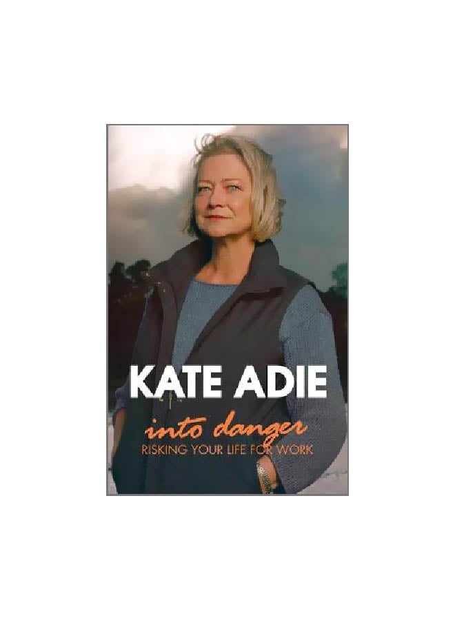 Into Danger: Risking Your Life For Work Paperback English by Kate Adie - 02 April 2009 