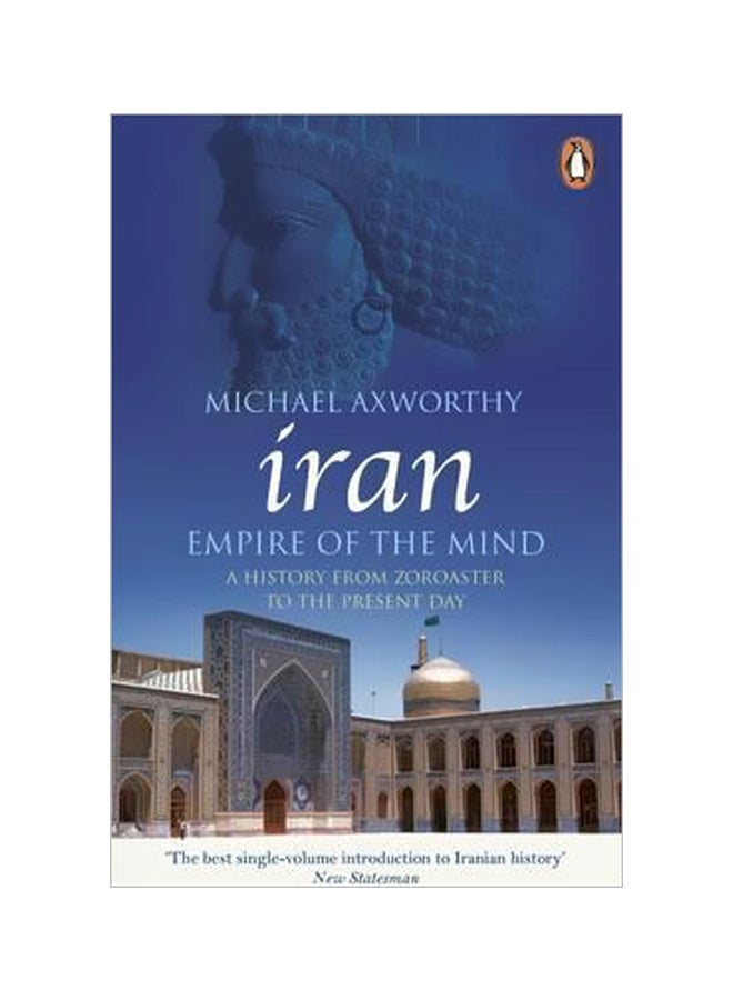 Iran Empire Of The Mind: A History From Zoroaster To The Present Day paperback english - 01 March 2009 