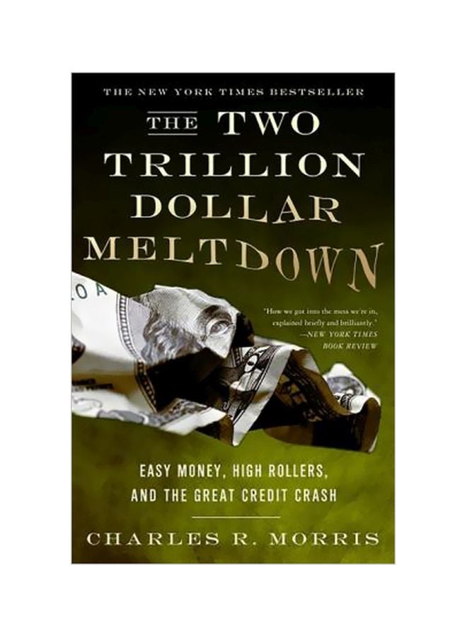The Two Trillion Dollar Meltdown: Easy Money High Rollers And The Great Credit Crash Paperback English by Charles Morris - 18 March 2009 