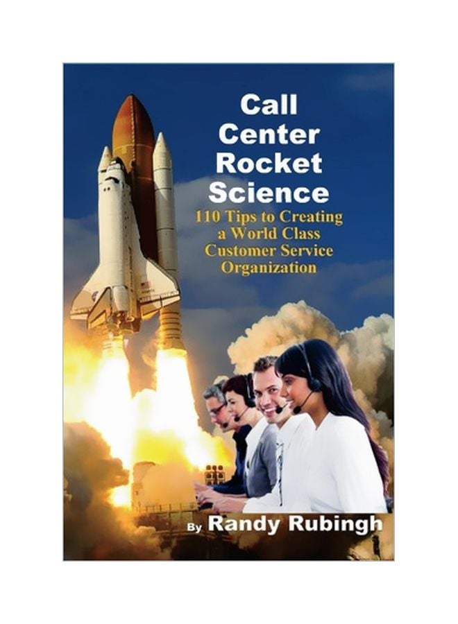 null - Call Center Rocket Science : 110 Tips To Creating A World Class Customer Service Organization Paperback English by Randy Rubingh - 20 March 2013 - Image 1