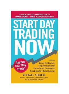 Start Day Trading Now: A Quick And Easy Introduction To Making Money While Managing Your Risk paperback english - 18 March 2011