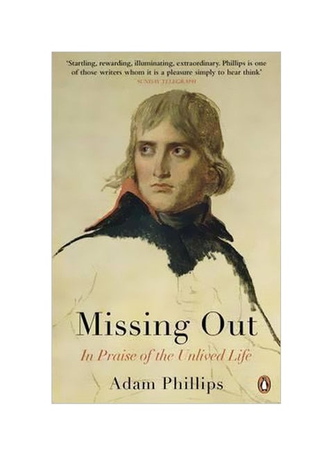 Missing Out: In Praise Of The Unlived Life Paperback English by Adam Phillips - 41459