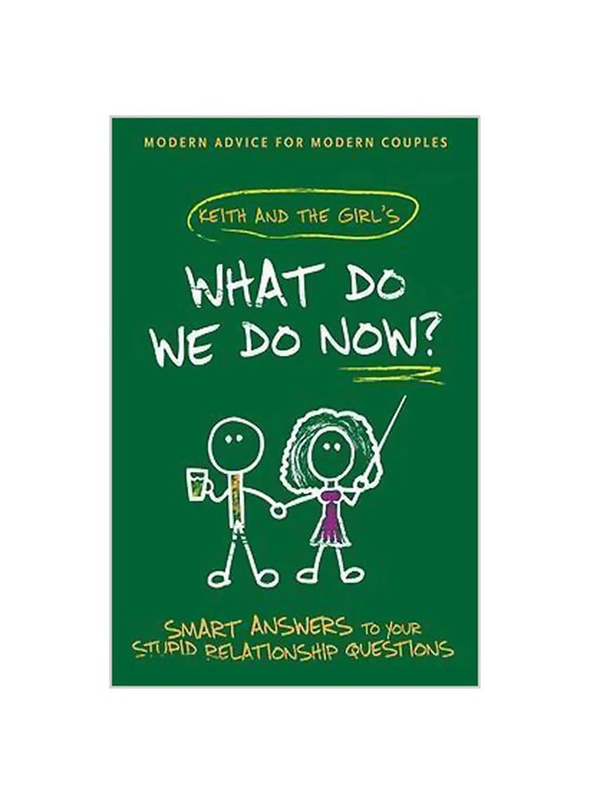 What Do We Do Now?: Smart Answers To Your Stupid Relationship Questions Paperback English by Keith Malley - 09 March 2010 