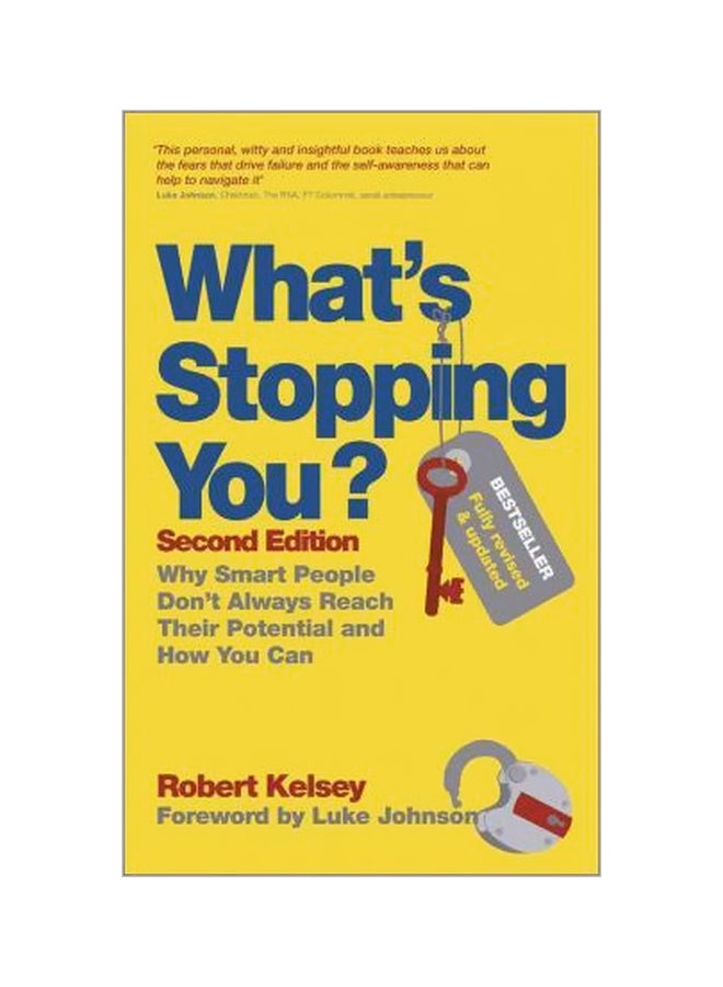 What's Stopping You?: Why Smart People Don't Always Reach Their Potential And How You Can Paperback English by Robert Kelsey - 19 September 2012 