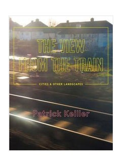 The View From The Train: Cities And Other Landscape paperback english - 07 October 2014 