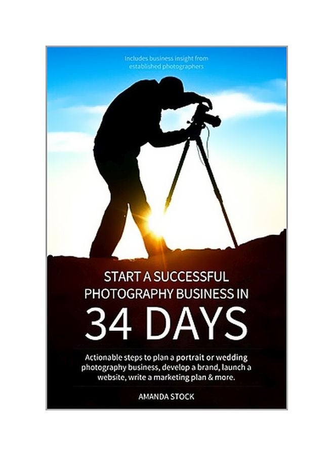 Start A Successful Photography Business In 34 Days paperback english - 22 May 2013