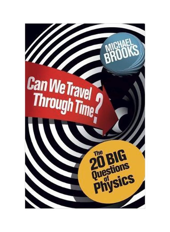 Can We Travel Through Time?: The 20 Big Questions Of Physics paperback english - 21 June 2016