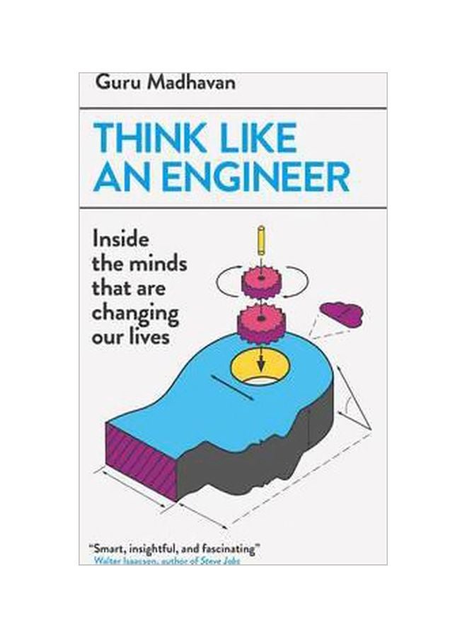 Think Like An Engineer: Inside The Minds That Are Changing Our Lives Paperback English by Guru Madhavan - 07 April 2016 