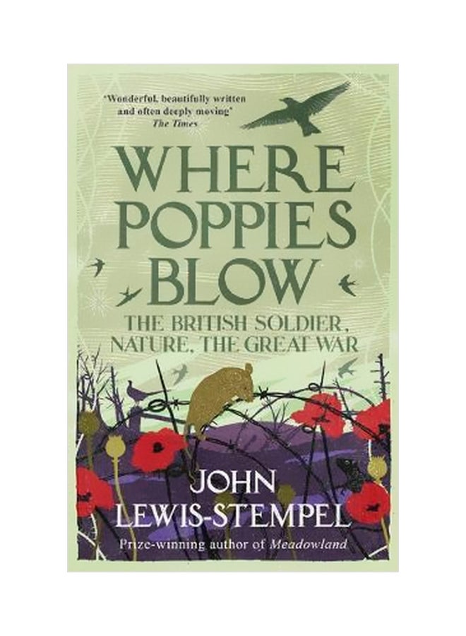 Where Poppies Blow: The British Soldier, Nature, The Great War Paperback English by John Lewis-Stempel - 08 May 2018 