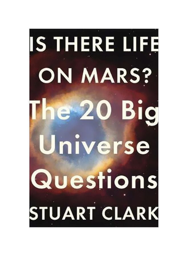 Is There Life On Mars?: The 20 Big Universe Questions Paperback English by Stuart Clark - 26 July 2016