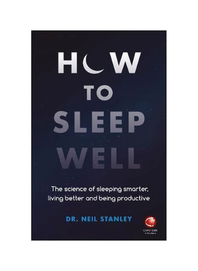 How To Sleep Well: The Science Of Sleeping Smarter, Living Better And Being Productive Paperback English by Neil Stanley - 43348 