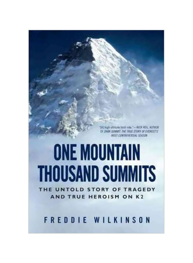 One Mountain Thousand Summits: The Untold Story Of Tragedy And True Heroism On K2 Paperback English by Freddie Wilkinson - 16 August 2011