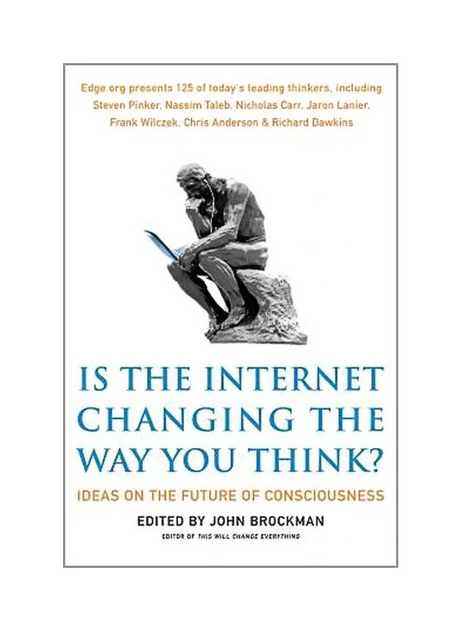 Is The Internet Changing The Way You Think? : Ideas On The Future Of Consciousness paperback english - 18 January 2011 