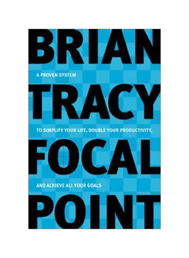Focal Point : A Proven System to Simplify Your Life, Double Your Productivity, and Achieve All Your Goals audio_book english - 01 October 2004