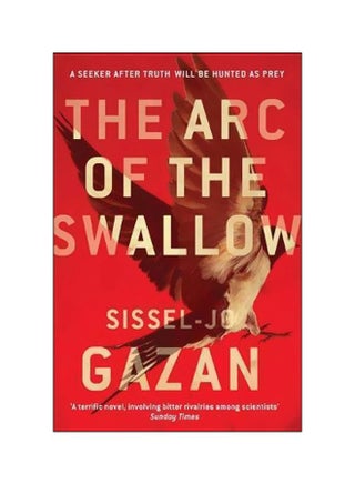 The Arc Of The Swallow: A Seeker After Truth Will Be Hunted As Prey paperback english - 08 October 2015 - v1561486238/N27155397A_1