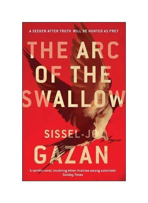 The Arc Of The Swallow: A Seeker After Truth Will Be Hunted As Prey paperback english - 08 October 2015