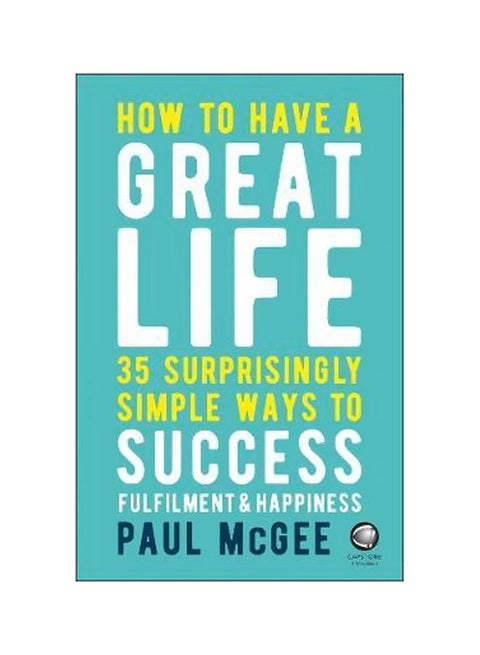 How To Have A Great Life paperback english - 12 September 2018