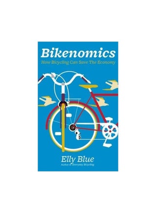 Bikenomics : How Bicycling Will Save The Economy paperback english - 20 March 2014 - v1561486400/N27156916A_1
