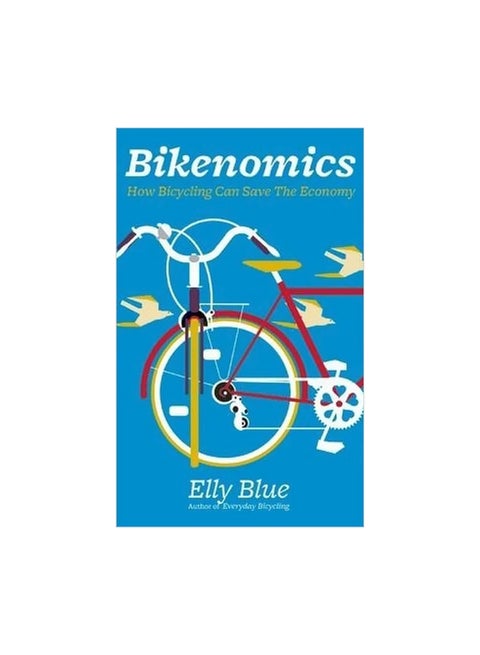 Bikenomics : How Bicycling Will Save The Economy paperback english - 20 March 2014