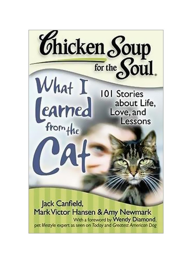 شوربة الدجاج للروح: ما تعلمته من القط: 101 قصة عن الحياة، الحب، والدروس