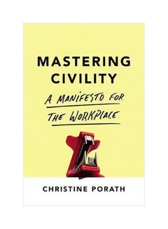 Mastering Civility: A Manifesto For The Workplace paperback english - 16 January 2017 