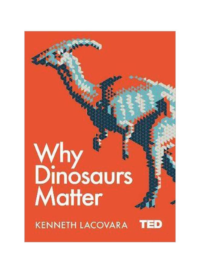 Why Dinosaurs Matter Hardcover English by Kenneth Lacovara - 21 September 2017