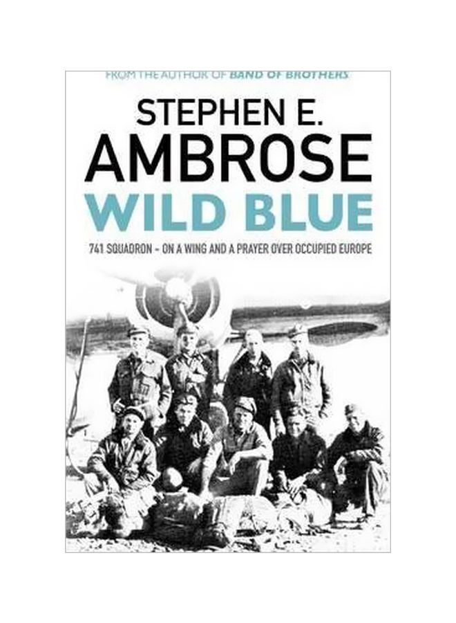 Wild Blue: 741 Squadron: On A Wing And A Prayer Over Occupied Europe paperback english - 11 August 2016