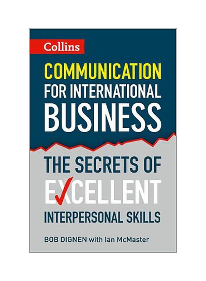 Communication For International Business : The Secrets Of Excellent Interpersonal Skills Paperback English by Bob Dignen - 28 February 2013 